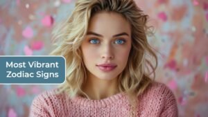 Most Vibrant Zodiac Signs